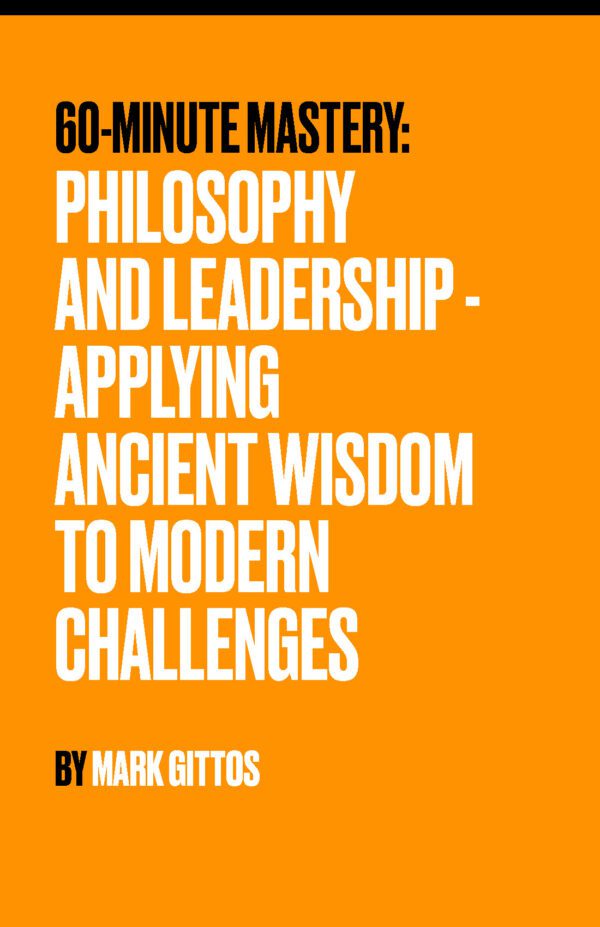 Philosophy and Leadership - Applying Ancient Wisdom to Modern Challenges