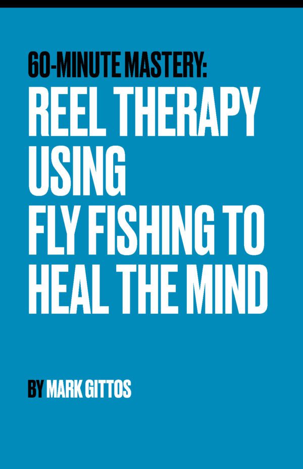 Reel Therapy Using Fly Fishing to Heal the Mind