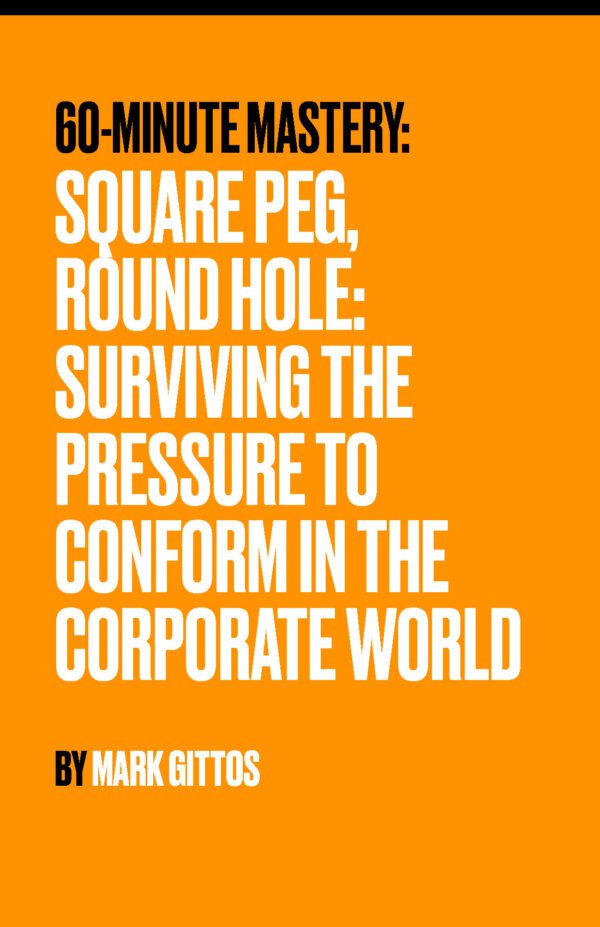 Square Peg, Round Hole: Surviving the Pressure to Conform in the Corporate World