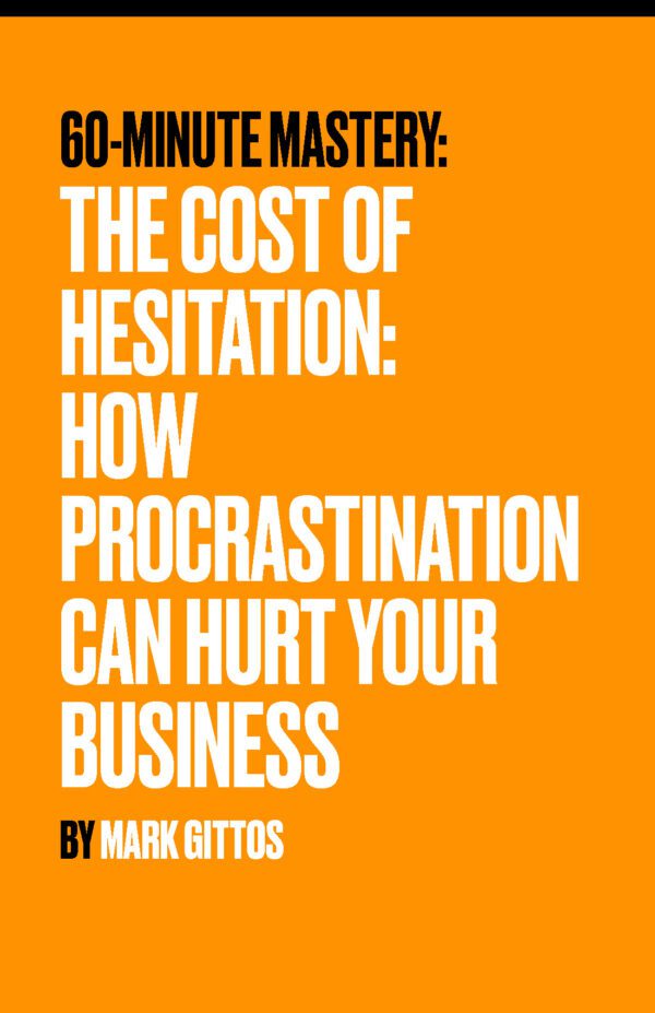 The Cost of Hesitation - How Procrastination Can Hurt Your Business