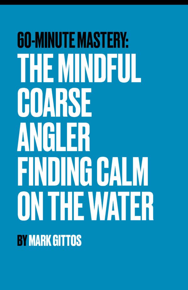 The Mindful Coarse Angler Finding Calm on the Water