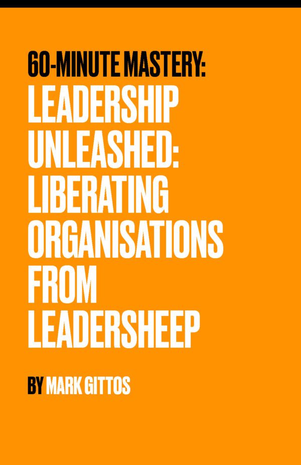 Leadership Unleashed: Liberating Organisations from Leadersheep