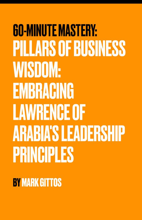 Pillars of Business Wisdom: Embracing Lawrence of Arabia's Leadership Principles