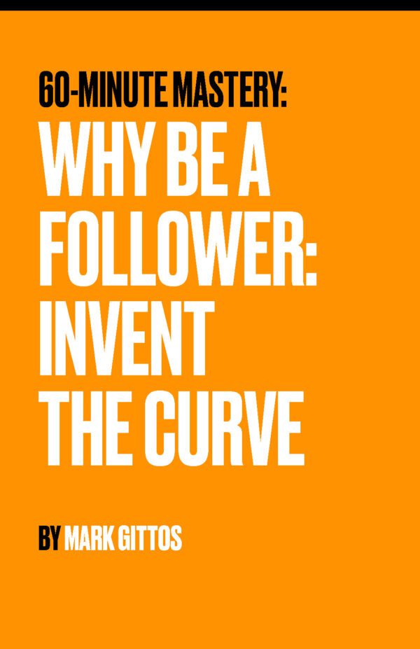 Why Be a Follower: Invent the Curve